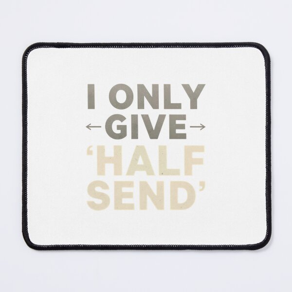 Item preview, I only give Half Send dark colour apparel designed and sold by MoGhoine.
