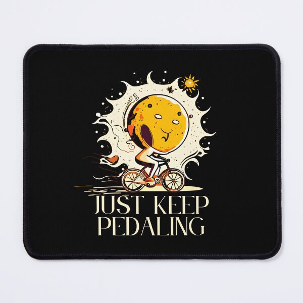 Item preview, Just Keep Pedaling designed and sold by MJO80.