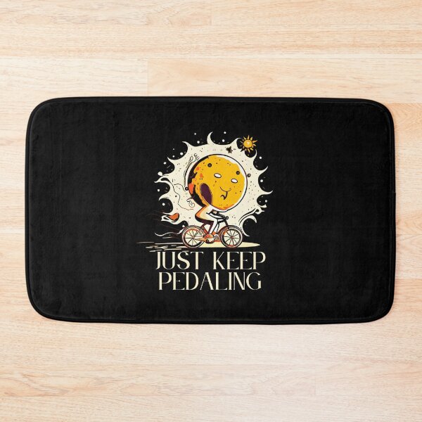 Item preview, Just Keep Pedaling designed and sold by MJO80.