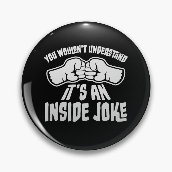 Item preview, You Wouldn't Understand It's An Inside Joke Bro Greeting Fists designed and sold by shirt-o-mat.