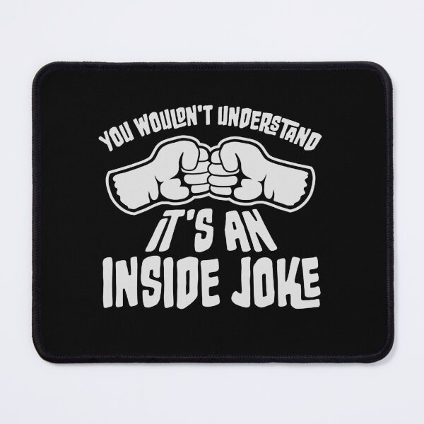 Item preview, You Wouldn't Understand It's An Inside Joke Bro Greeting Fists designed and sold by shirt-o-mat.