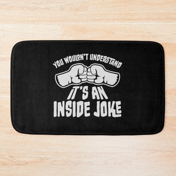 Item preview, You Wouldn't Understand It's An Inside Joke Bro Greeting Fists designed and sold by shirt-o-mat.