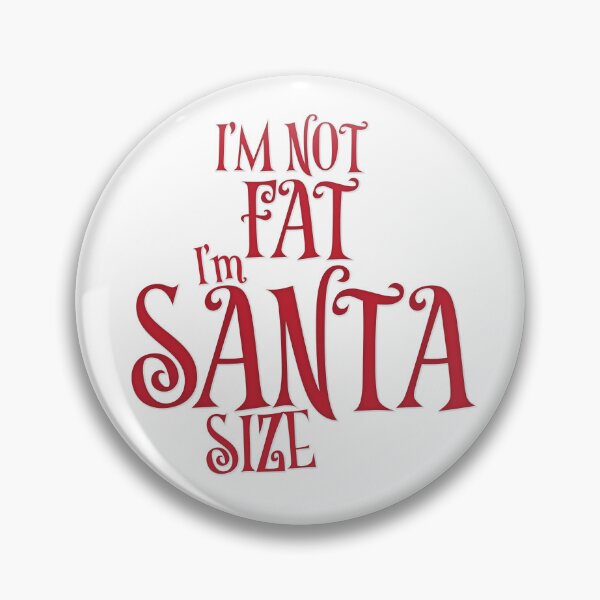 Item preview, I'm Not Fat I'm Santa Size designed and sold by Odditrope.