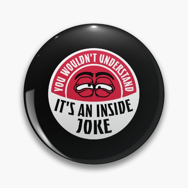 Item preview, Wouldn't Understand It's An Inside Joke Funny Quote designed and sold by shirt-o-mat.