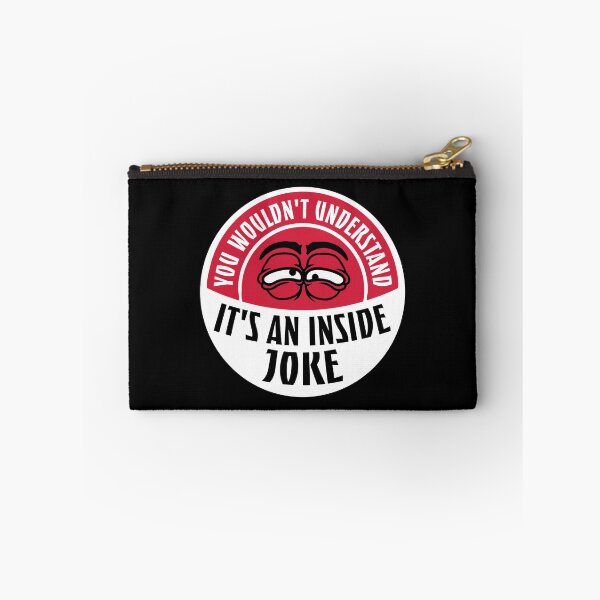 Item preview, Wouldn't Understand It's An Inside Joke Funny Quote designed and sold by shirt-o-mat.
