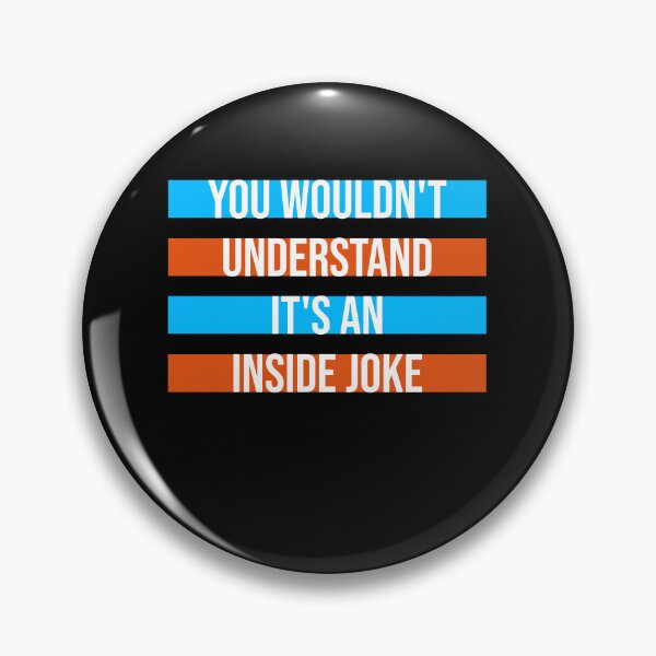 Item preview, Wouldn't Understand It's An Inside Joke Funny Quote designed and sold by shirt-o-mat.