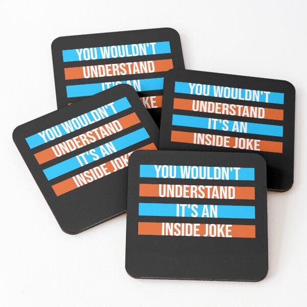 Item preview, Wouldn't Understand It's An Inside Joke Funny Quote designed and sold by shirt-o-mat.