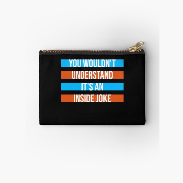 Item preview, Wouldn't Understand It's An Inside Joke Funny Quote designed and sold by shirt-o-mat.