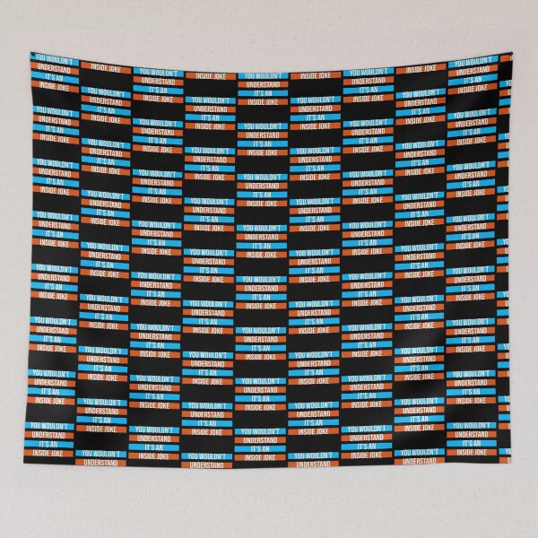 Item preview, Wouldn't Understand It's An Inside Joke Funny Quote designed and sold by shirt-o-mat.