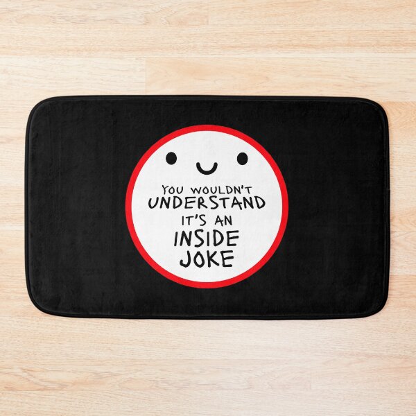 Item preview, Wouldn't Understand It's An Inside Joke Happy Face designed and sold by shirt-o-mat.