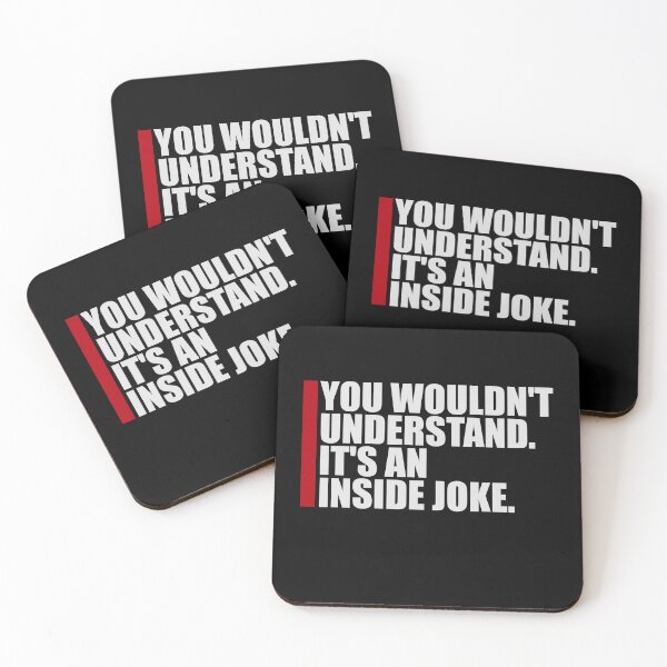 Item preview, Wouldn't Understand It's An Inside Joke Funny Quote designed and sold by shirt-o-mat.