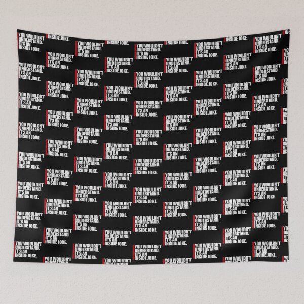 Item preview, Wouldn't Understand It's An Inside Joke Funny Quote designed and sold by shirt-o-mat.