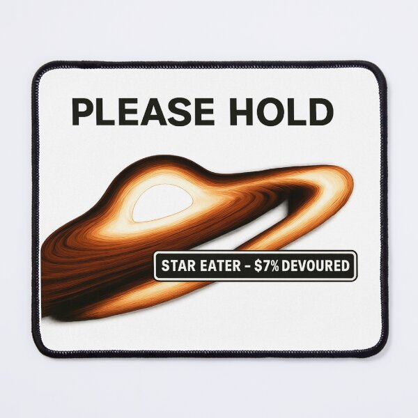 Item preview, Please Hold: Star Eater — 97% Devoured (Cosmic Black Hole) designed and sold by POD DYNASTY | Original Print On Demand T-Shirt Graphics.
