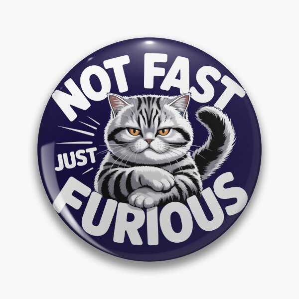 Item preview, Not Fast Just Furious Funny Angry Cat Design designed and sold by TipTop GFX.