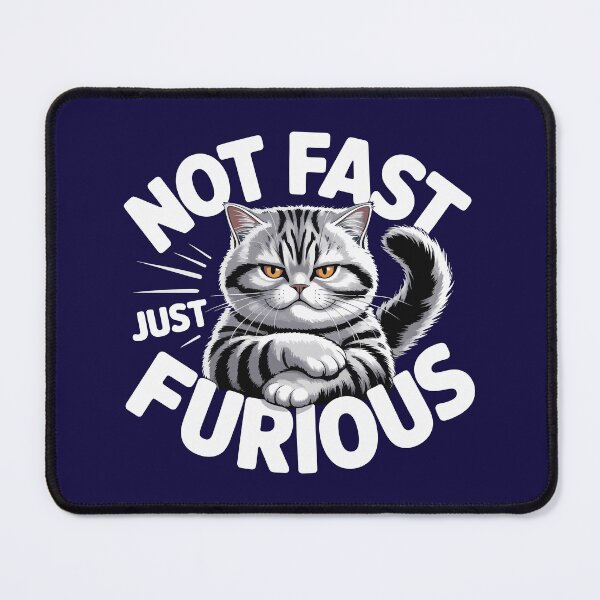 Item preview, Not Fast Just Furious Funny Angry Cat Design designed and sold by TipTop GFX.