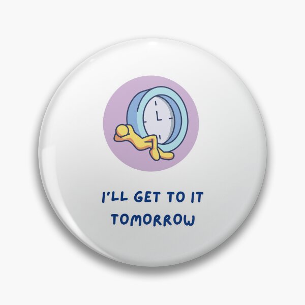 Item preview, I’ll Get to It Tomorrow designed and sold by OJsStore.