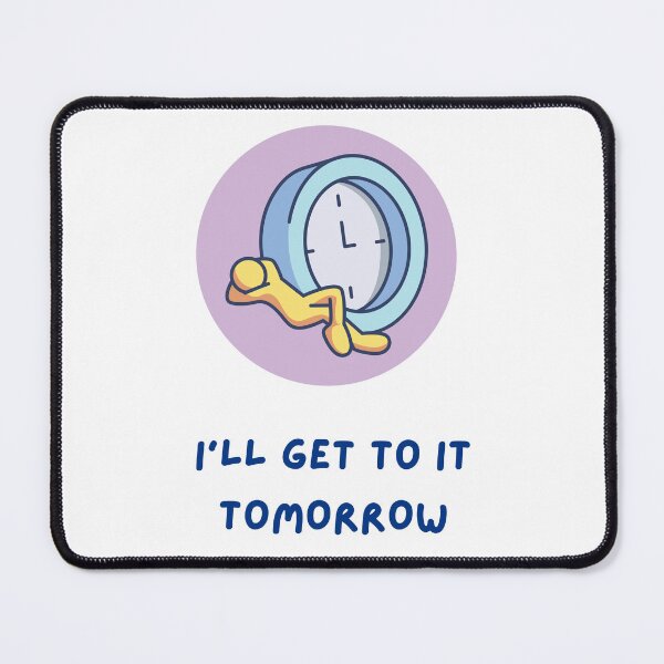 Item preview, I’ll Get to It Tomorrow designed and sold by OJsStore.