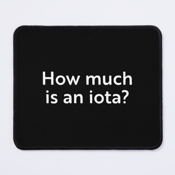 Item preview, How much is an iota? designed and sold by WhackoDesigns.