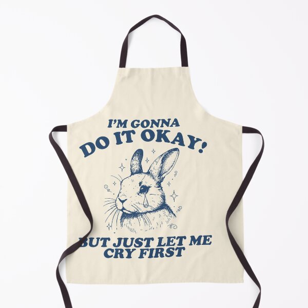 Item preview, I’m Gonna Do It Okay But Just Let Me Cry First designed and sold by SassCity.