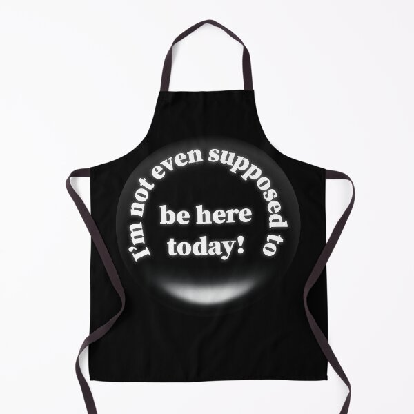 Item preview, I'm Not Even Supposed to be Here Today! designed and sold by HearseMerch.