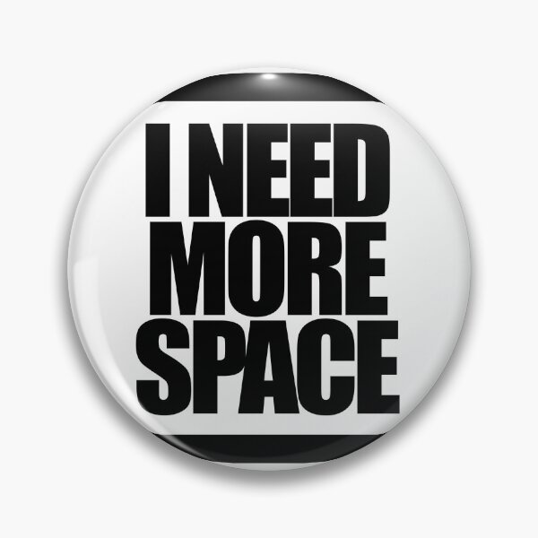 Item preview, I NEED MORE SPACE designed and sold by MobsProject.