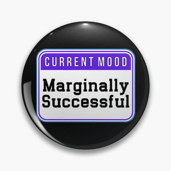 Item preview, CURRENT MOOD:  Marginally Successful - funny warning signs designed and sold by DesignsFromTW-S.