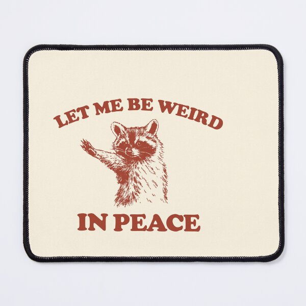 Item preview, Let Me Be Weird In Peace (Raccoon Wave) designed and sold by SassCity.