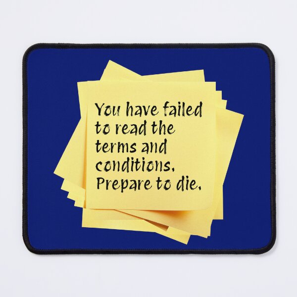 Item preview, STICKY NOTES:  You have failed to read the terms and conditions.  Prepare to die. - funny messages designed and sold by DesignsFromTW-S.