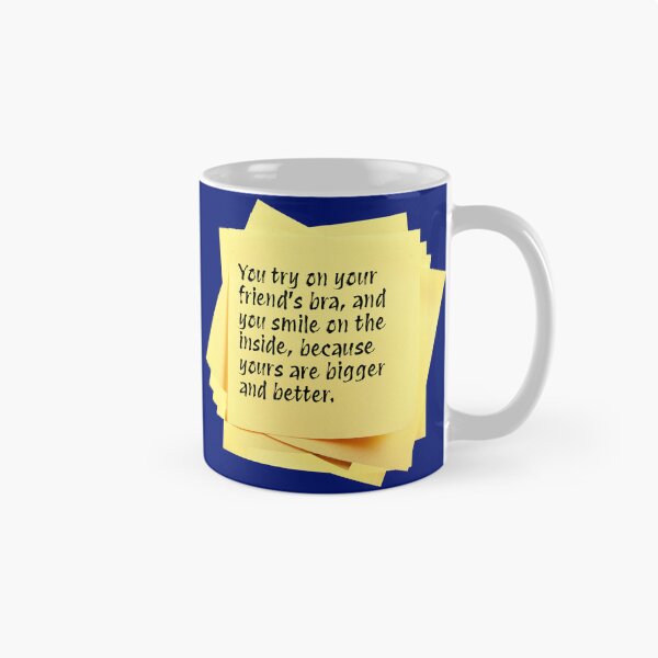 Item preview, STICKY NOTES:  You try on your friend's bra, and you smile on the inside, because yours are bigger and better. - funny messages designed and sold by DesignsFromTW-S.