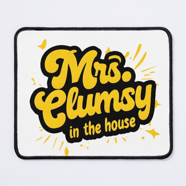 Item preview, Mrs. Clumsy in the House – Funny Relatable Quote Design – Cute Humor Gift for Women, Moms & Wives designed and sold by WHDProduction45.