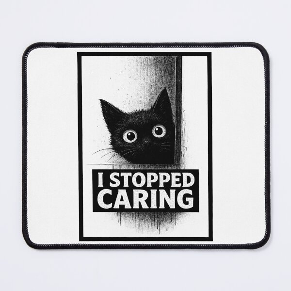 Item preview, Stopped Caring Cat designed and sold by DariusZD.