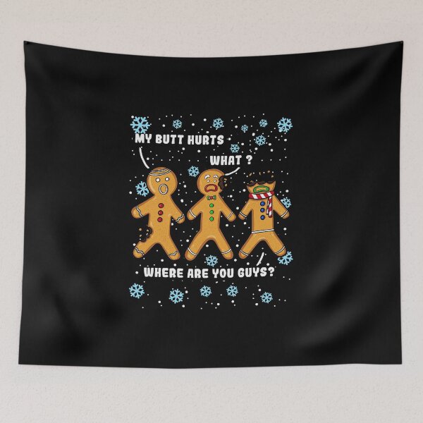Item preview, My Butt Hurts: Gingerbread Cookie Funny Trio designed and sold by ChaaiTee.