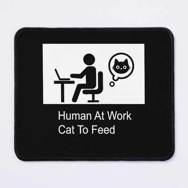 Item preview, Human At Work. Cat To Feed. designed and sold by Kumi Doki.