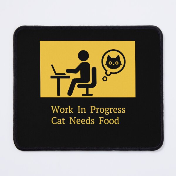Item preview, Work In Progress. Cat Needs Food. designed and sold by Kumi Doki.