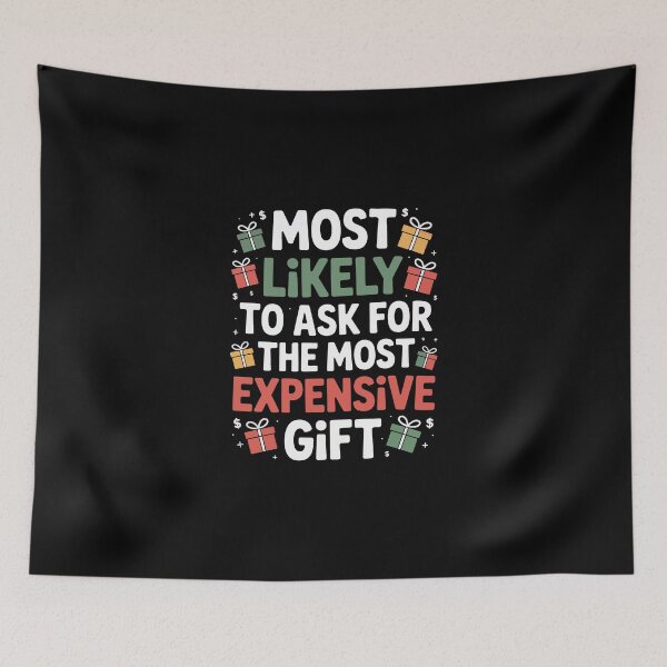 Item preview, Most Likely To Ask For The Most Expensive Gift  designed and sold by jkrphoto.