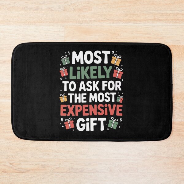 Item preview, Most Likely To Ask For The Most Expensive Gift  designed and sold by jkrphoto.