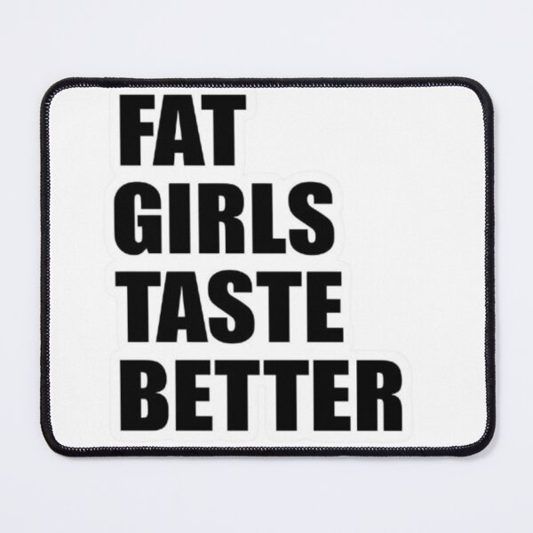 Item preview, Fat girls taste better. designed and sold by Kellieschic.