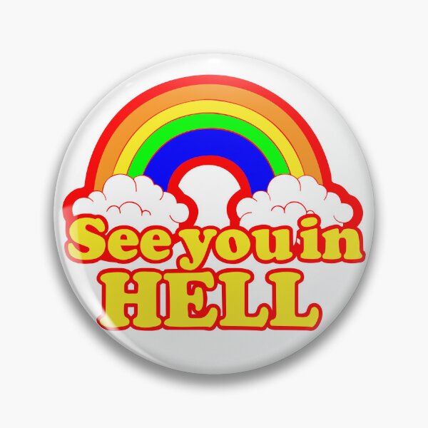 Item preview, See you in hell. Rainbow designed and sold by Renlexd.