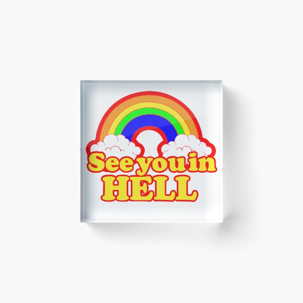 Item preview, See you in hell. Rainbow designed and sold by Renlexd.