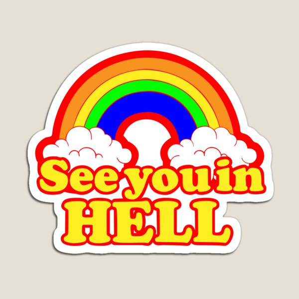 Item preview, See you in hell. Rainbow designed and sold by Renlexd.