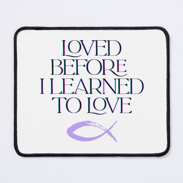 Item preview, Loved Before I Learned To Love designed and sold by Fantaspila.