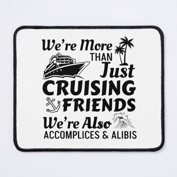Item preview, We're More Than Just Cruising Friends We're Also Accomplices And Alibis designed and sold by stephenflashart.
