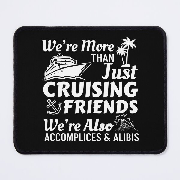 Item preview, We're More Than Just Cruising Friends We're Also Accomplices And Alibis designed and sold by stephenflashart.