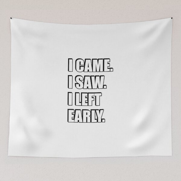 Item preview, I came I saw I left early designed and sold by Inspirationmotivation.