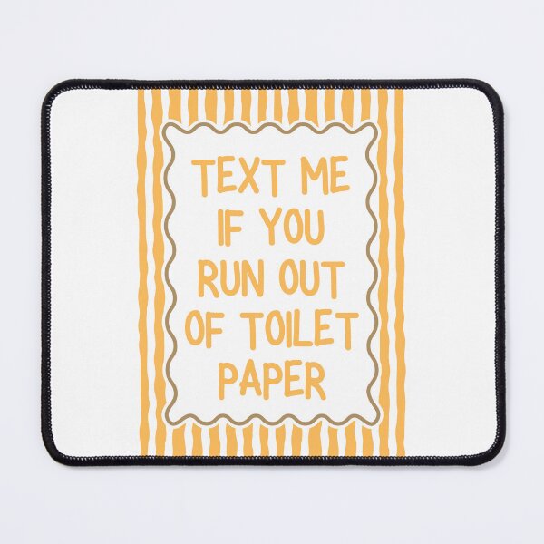 Item preview, Text Me If You Run Out of Toilet Paper designed and sold by Dondonmart.