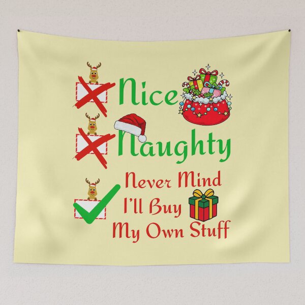 Item preview, Funny Christmas List Nice Naughty Never Mind I'll Buy My Own Stuff designed and sold by Zayavca.