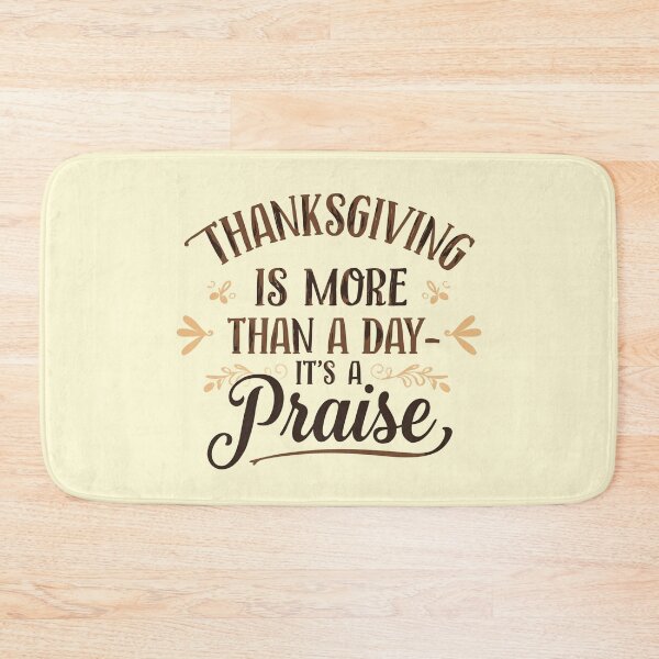 Item preview, Thanksgiving Is More Than A Day - It's A Praise Thanksgiving Design designed and sold by TrueImage1.