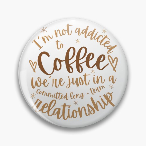 Item preview, Funny Coffee Lover Quote – “I’m Not Addicted to Coffee, We’re Just in a Committed Relationship” | Sarcastic Office Humor, Espresso & Caffeine Meme Design designed and sold by VibranPalette.