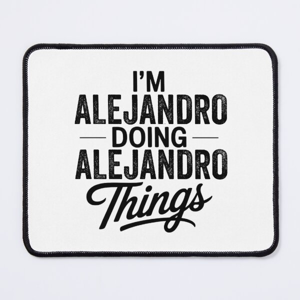 Item preview, I'm Alejandro Doing Alejandro Things designed and sold by Oussinc.