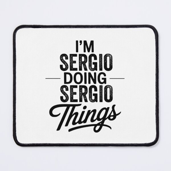 Item preview, I'm Sergio Doing Sergio Things designed and sold by Oussinc.